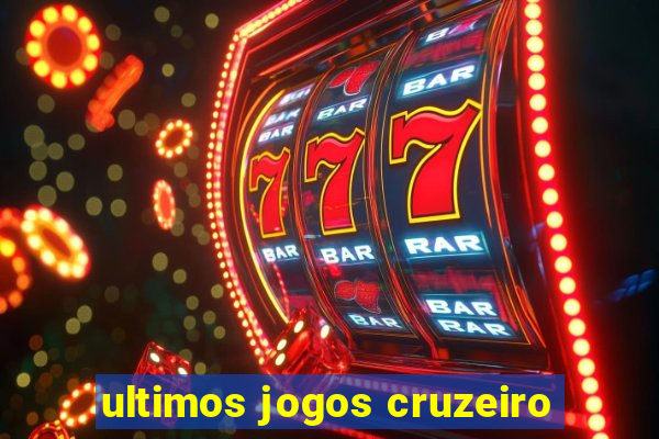 ultimos jogos cruzeiro